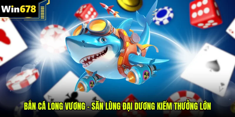 Bắn cá Long Vương