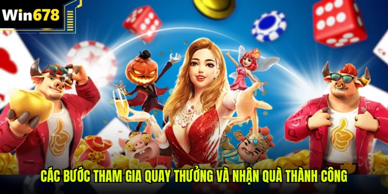 Các bước tham gia quay thưởng và nhận quà thành công