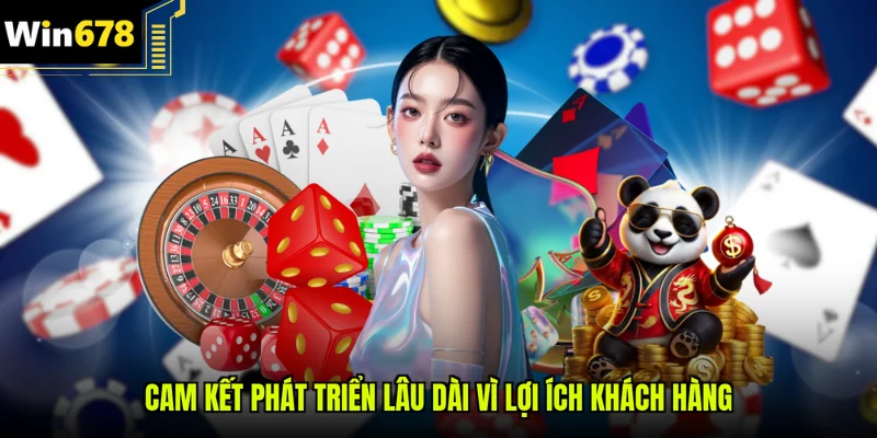 Cam kết phát triển lâu dài vì lợi ích khách hàng