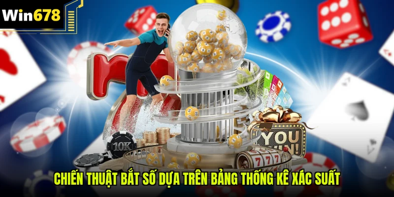 Chiến thuật bắt số dựa trên bảng thống kê xác suất