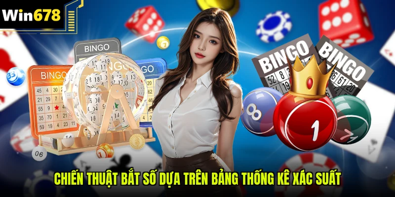 Chiến thuật bắt số dựa trên bảng thống kê xác suất