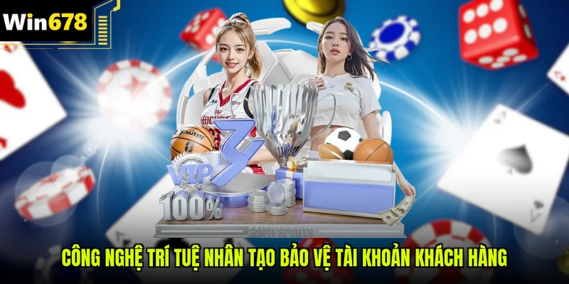 Công nghệ trí tuệ nhân tạo bảo vệ tài khoản khách hàng