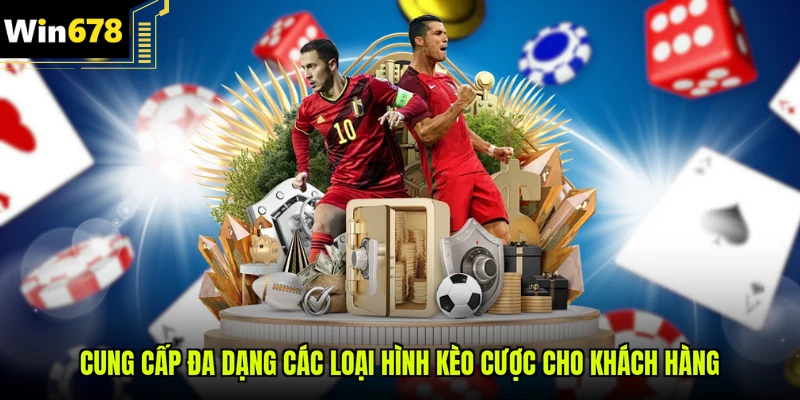 Cung cấp đa dạng các loại hình kèo cược cho khách hàng