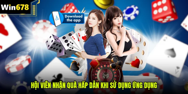 Hội viên nhận quà hấp dẫn khi sử dụng ứng dụng