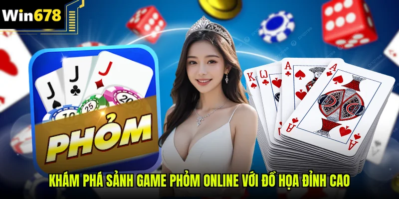Khám phá sảnh game Phỏm online với đồ họa đỉnh cao