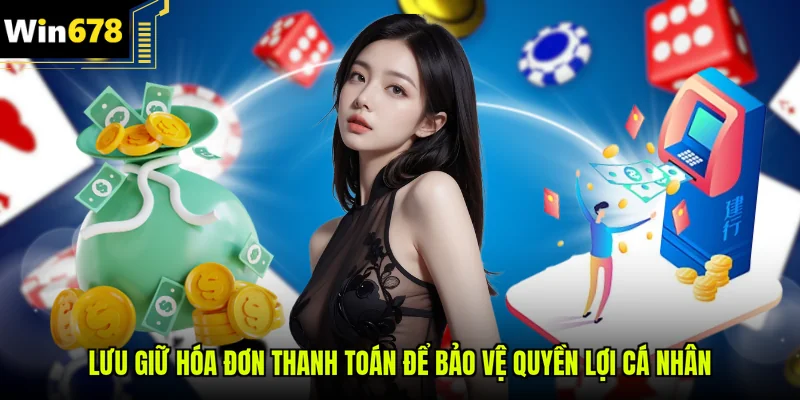 Lưu giữ hóa đơn thanh toán để bảo vệ quyền lợi cá nhân