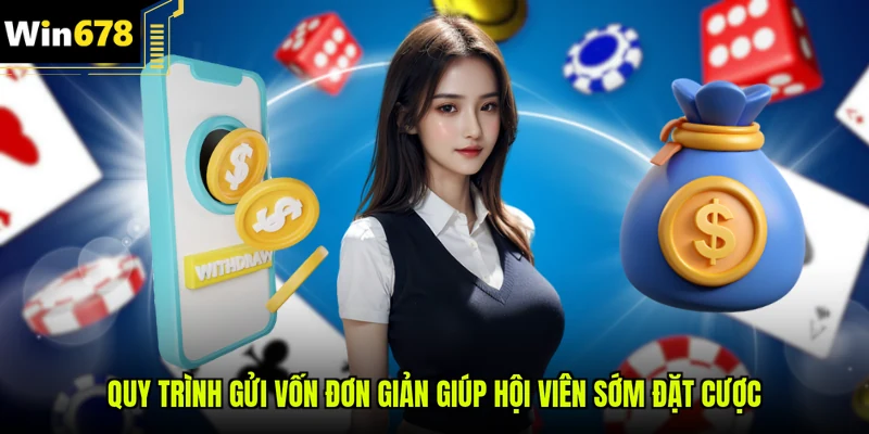 Quy trình gửi vốn đơn giản giúp hội viên sớm đặt cược