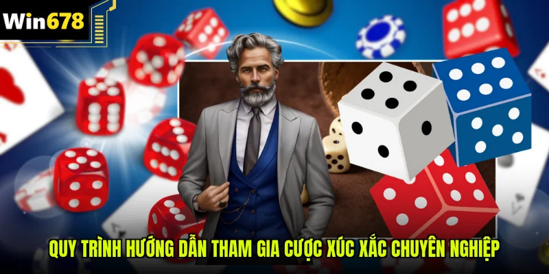 Quy trình hướng dẫn tham gia cược xúc xắc chuyên nghiệp