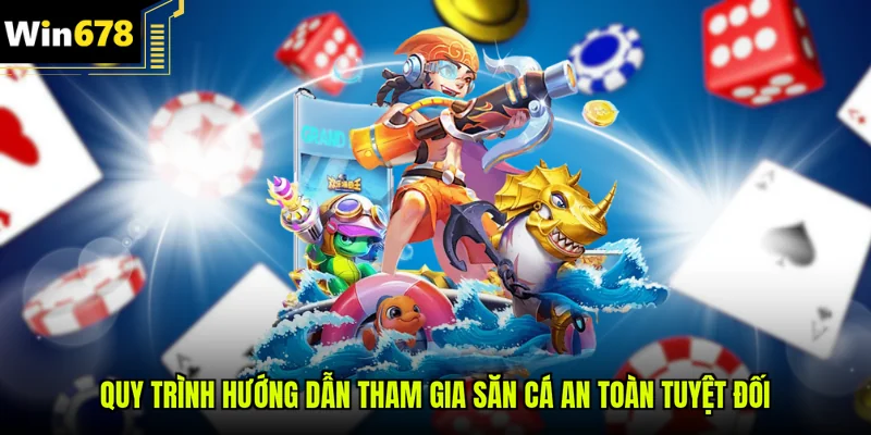 Quy trình hướng dẫn tham gia săn cá an toàn tuyệt đối