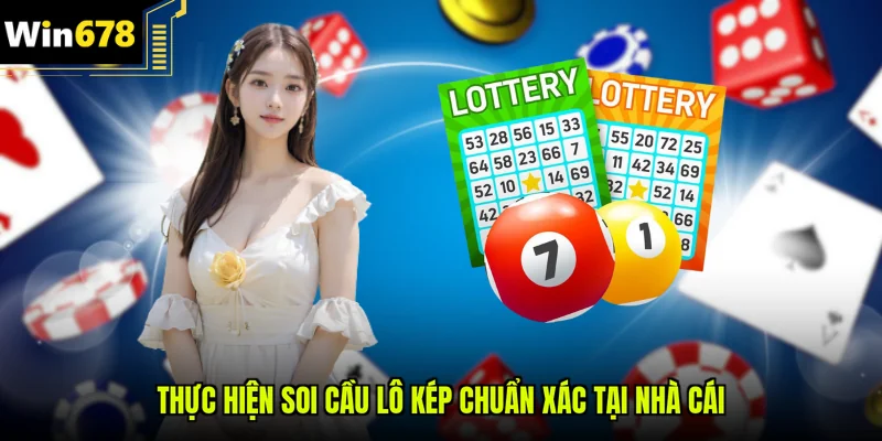 Thực hiện Soi cầu lô kép chuẩn xác tại nhà cái