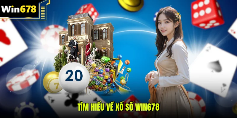 Tìm hiểu về xổ số Win678
